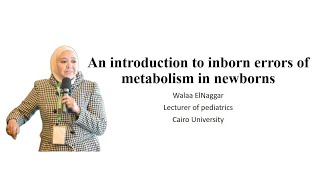 An introduction to inborn errors of metabolism in newborns Dr Walaa ElNaggar [upl. by Irish]