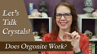 LETS TALK CRYSTALS quotDoes Orgonite Workquot  Using Orgonite for Crystal Wisdom [upl. by Nyletak]