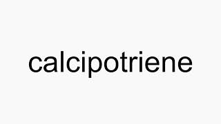 How to pronounce calcipotriene [upl. by Demmahum345]