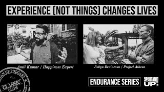 Live Your Life With Experiences Instead of Materials Amit Kumar amp Robyn Benincasa  ENDURANCE [upl. by Sandeep]