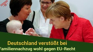 merkel  politik aktuell neue Deutschland verstößt bei Familiennachzug wohl gegen EURecht [upl. by Kassab]