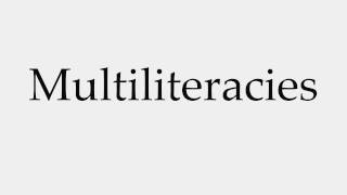 How to Pronounce Multiliteracies [upl. by Justus]