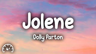 Dolly Parton  Jolene Lyrics [upl. by Isobel]