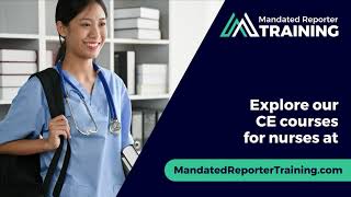 CA Nurses Earn CE Credits with Mandated Reporter Training [upl. by Dasya589]