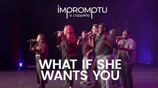 Impromptu  WHAT IF SHE WANTS YOU VoiceJam A Cappella Festival 2018 [upl. by Edita447]