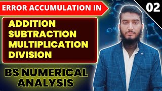 Error accumulation in addition subtraction multiplication and division  Numerical Analysis [upl. by Venator]