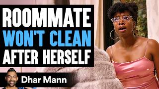 ROOMMATE Wont CLEAN After Herself What Happens Next Is Shocking  Dhar Mann [upl. by Ahselet991]