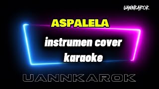 ASPALELA  Instrumen Cover Karaoke [upl. by Lenzi]