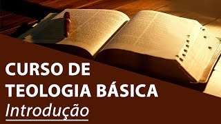 Introdução  Curso de Teologia Básica [upl. by Pruter]