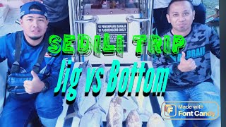 Sedili trip Jigging vs Bottom [upl. by Adanar727]