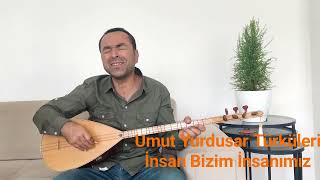 İnsan Bizim İnsanımız Umut Yurdusar Türküleri [upl. by Romola672]