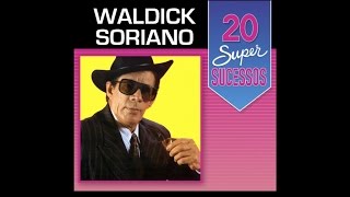 Waldick Soriano  20 Super Sucessos Completo  Oficial [upl. by Carrick]