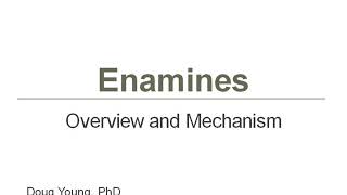 Enamines  Introduction Mechanism and Examples [upl. by Currie]