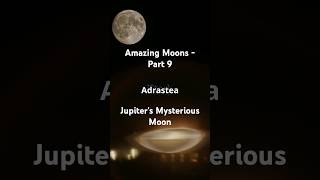 Amazing Moons Part 9 Adrastea  Jupiters Mysterious Moon [upl. by Daniyal226]