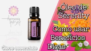 ÓLEO SERENITY DOTERRA  SERENIDADE  PAZ  BENEFÍCIOS COMO USAR E DICAS [upl. by Nathalia528]