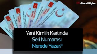 Yeni Kimlik Kartında Seri Numarası Nerede Yazar [upl. by Carlisle]