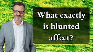 What exactly is blunted affect [upl. by Shep]