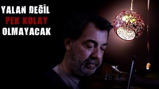 YALAN DEĞİL PEK KOLAY OLMAYACAK UNUTMAK [upl. by Singband781]