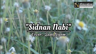 Sidnan Nabi  Haddad Alwi Feat Sulis Cover Sani Nigam Version Solo Official Music [upl. by Vincenty]