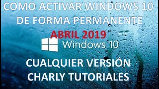 COMO ACTIVAR WINDOWS 10 DE FORMA PERMANENTE CUALQUIER VERSION ABRIL 2019 EN UN LINK [upl. by On]