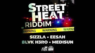 Street Heat Riddim Mix Full Feat MediSun Sizzla Eesah Blvk H3ro January 2023 [upl. by Evie]