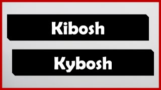 Kibosh  Kybosh  Meaning Usage amp Pronunciation [upl. by Ramaj]