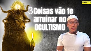 3 Coisas péssimas no OCULTISMO 512 [upl. by Melisent]