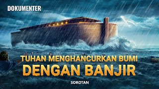 Tuhan Menghancurkan Bumi dengan Banjir [upl. by Ryon79]