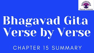 Bhagavad Gita  Verse by Verse  Chapter 15 Summary  Session 117 [upl. by Adlee]