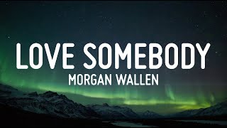 Morgan Wallen  Love Somebody  Cover Lyrics [upl. by Oicnevuj373]