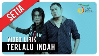 SETIA  TERLALU INDAH  Video Lirik [upl. by Asserat]