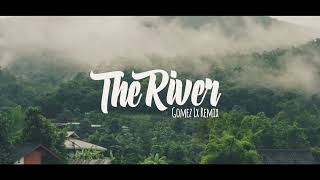 THE RIVER  Gomez Lx Remix [upl. by Einahpats]