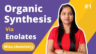 1 Organic Synthesis via Enolates  Miss chemistry [upl. by Nommad]