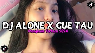 DJ ALONE X GUE TAU VIRAL TIKTOK MENGKANE 2024 [upl. by Enail591]