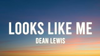 Dean Lewis  Looks Like Me Lyrics [upl. by Faux]