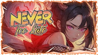 Nightcore  Never Too Late Lyrics [upl. by Orag714]