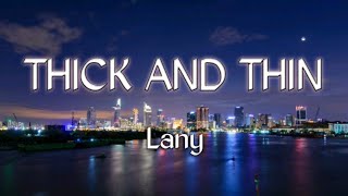 Thick and Thin Lyrics  Lany [upl. by Caputo826]