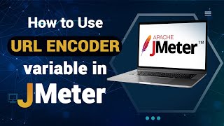 How to use URL Encoder Variable in JMeter  Advanced JMeter Tutorial [upl. by Ahlgren]