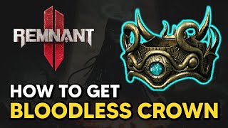 Remnant 2  How to get BLOODLESS CROWN [upl. by Abehshtab36]