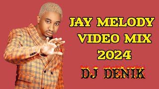 BEST OF JAY MELODY COOL BONGO MIX 2024  DJ DENIK  JAY MELODY HITS VIDEO MIX [upl. by Analli677]