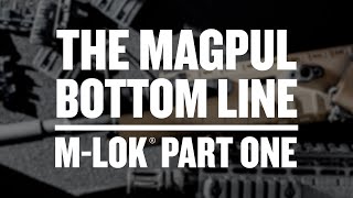 The Magpul Bottom Line  MLOK  Part 1 [upl. by Aelrac242]