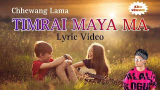 TIMRAI MAYA MA  CHHEWANG LAMA  Lyric Video  Trending Video [upl. by Henryetta902]