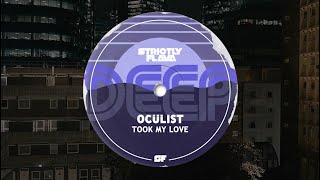 Oculist  Took My Love Original Mix [upl. by Latoye]