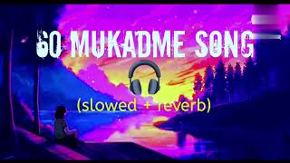 60 Mokadme songSlowed amp ReverbMasoom Sharma And Manisha Sharma [upl. by Ehrsam]