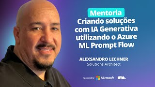 Criando Soluções com IA Generativa Utilizando o Azure ML Prompt Flow [upl. by Bigg]