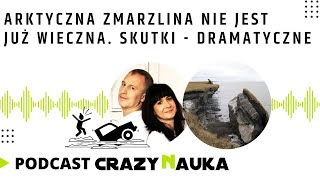 PODCAST  Arktyczna zmarzlina nie jest już wieczna Skutki  dramatyczne [upl. by Nedrob]