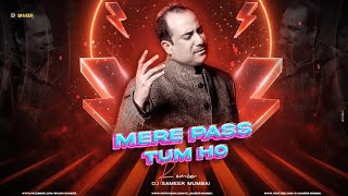 Meray Pass Tum Ho  Rahat Fateh Ali Khan   Remix   Dj Sameer Mumbai [upl. by Aremahs326]