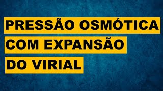 Propriedades coligativas 4 Equação da pressão osmótica com expansão do virial  Polímeros [upl. by Oisorbma]