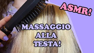 COCCOLO I TUOI CAPELLI CON UN MASSAGGIO ALLA TESTA 💆🏼‍♀️ ITA ASMR Head Massage Hair Brushing [upl. by Davide]