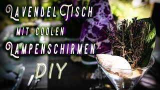 💜TISCH Deko mit LAVENDEL DIY 💜  mit selbstgemachten Lampenschirmen [upl. by Dnomyaw641]